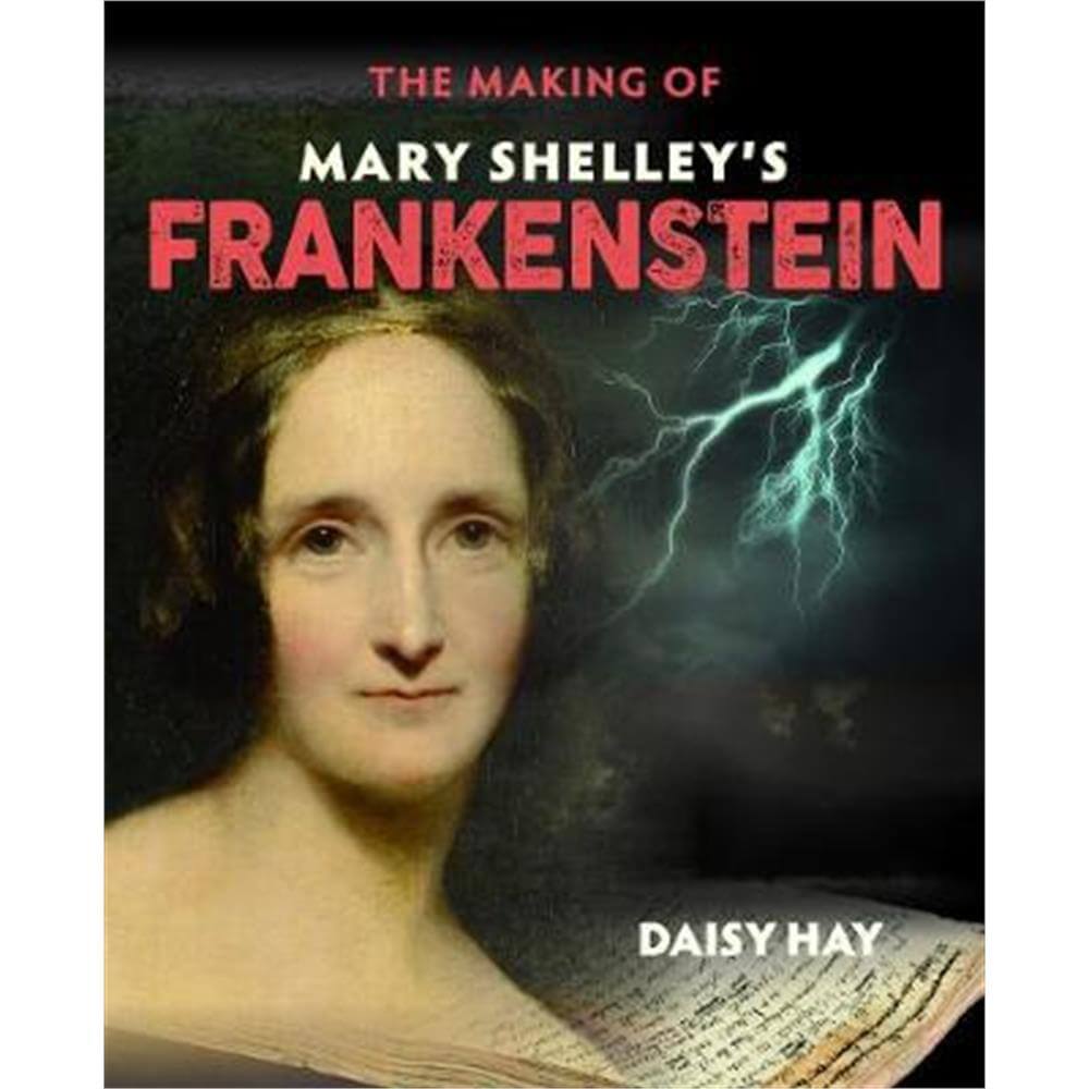 The Making of Mary Shelley's Frankenstein (Paperback) - Daisy Hay